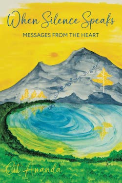 When Silence Speaks: Messages from the Heart by Cit Ananda