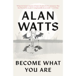 Become What You Are by Alan Watts